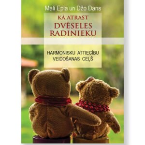 KĀ ATRAST DVĒSELES RADINIEKU. Mali Epla un Džo Dans