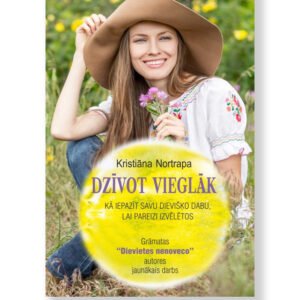 DZĪVOT VIEGLĀK. Kristiāna Nortrapa