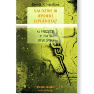 VAI DZĪVE IR IEPRIEKŠ IZPLĀNOTA? Deivids R. Hamiltons